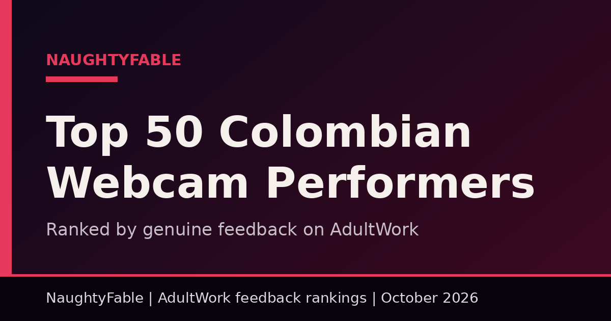 Top 50 Colombian webcam performers on AdultWork, ranked by genuine feedback